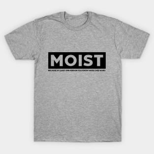 MOIST T-Shirt